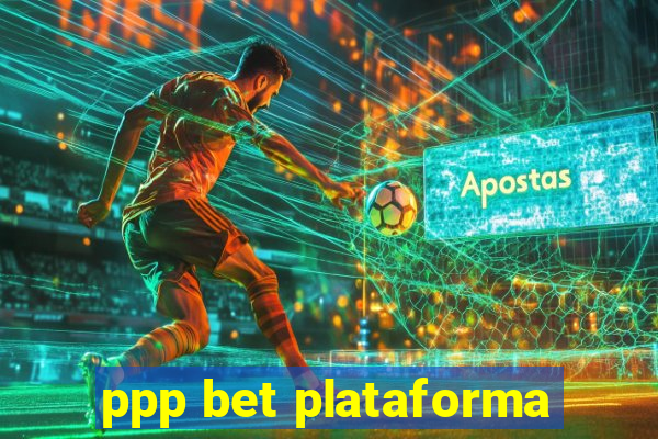 ppp bet plataforma